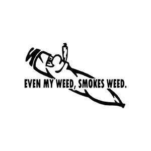 Even my weed, smokes weed Joint Marijuana 420 Weed Bud Die Cut Vinyl Decal sticker