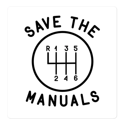 Save the manuals, 6 speed, Manual Stick Shift die cut Vinyl Decal Sticker Save the manuals, 6 speed, Manual Stick Shift die cut Vinyl Decal Sticker