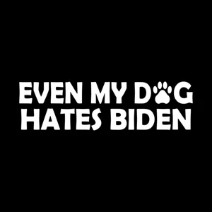 Even my dog hates biden paw Die Cut Vinyl Decal