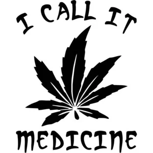 I Call It Medicine, weed, 420, Die Cut Vinyl Decal sticker