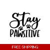 Stay Pawsitive cat dog .. Stay Pawsitive cat dog ..