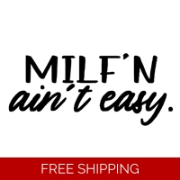 Milfn aint easy Die Cut Vinyl Dec..