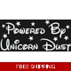 Powered by Unicorn Dust Die Cut Vinyl Decal stic.. Powered by Unicorn Dust Die Cut Vinyl Decal stic..
