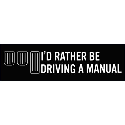 Id rather be driving a manual, Manual Stick Shift die cut Vinyl Decal Sticker Id rather be driving a manual, Manual Stick Shift die cut Vinyl Decal Sticker