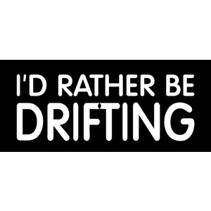 I'd rather be drifting, die cut Vinyl Decal sticker