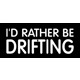 I'd rather be drifting, die cut Vinyl Decal stic.. I'd rather be drifting, die cut Vinyl Decal stic..