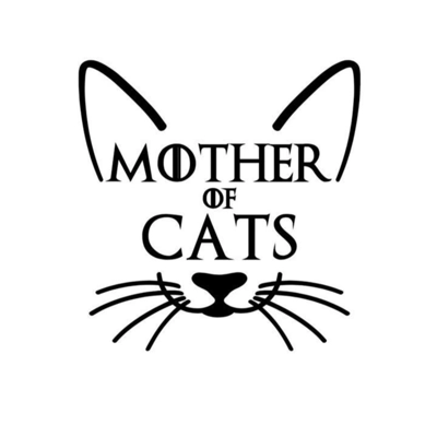Mother of cats, got, game of thrones, Die Cut Vinyl Decal sticker COPY Mother of cats, got, game of thrones, Die Cut Vinyl Decal sticker COPY