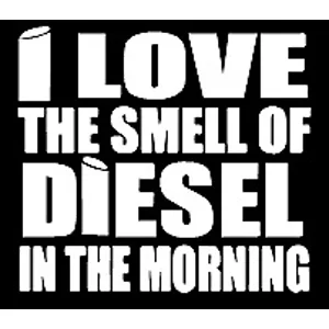 I Love the Smell of Diesel in the Morning Die Cut Vinyl Decal sticker