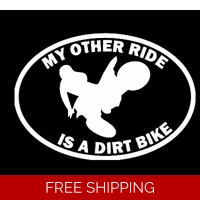 My Other Ride is a Dirt Bike Die ..