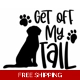 Get off my tail, DOG, paw Die Cut Vinyl Decal st.. Get off my tail, DOG, paw Die Cut Vinyl Decal st..