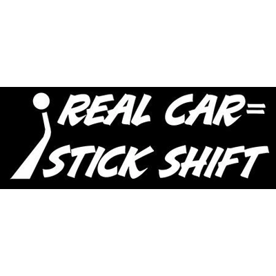 Real car = stick shift, Manual Stick Shift die cut Vinyl Decal Sticker Real car = stick shift, Manual Stick Shift die cut Vinyl Decal Sticker