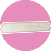 Printed Fuck’s Sake Sign