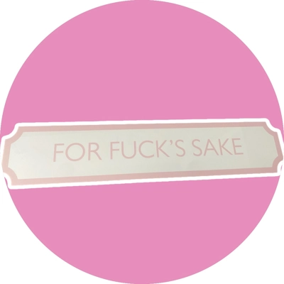 Printed Fuck’s Sake Sign Printed Fuck’s Sake Sign