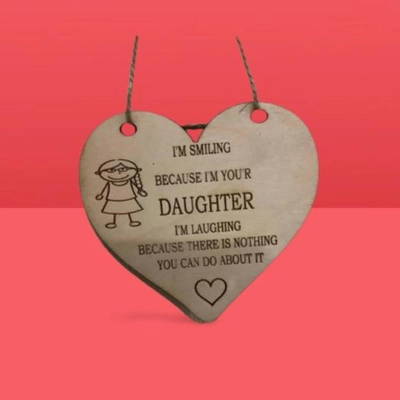 small hanging heart,i'm smiling because i'm your daughter £2