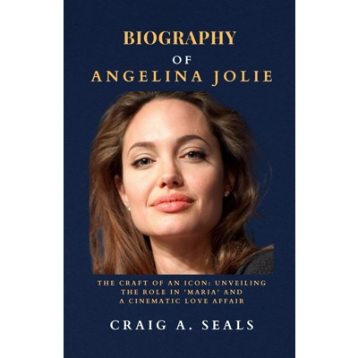 Biography of Angelina Jolie: The Craft of an Icon Unveiling the Role in Maria and A Cinematic Love A