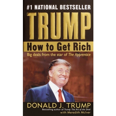 Trump: How to Get Rich Mass Market Paperback – Illustrated, Dec 28 2004 by Donald J. Trump (Author),