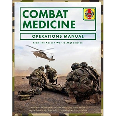 Combat Medicine Operations Manual: From the Korean War to Afghanistan Hardcover – Nov. 12 2019 by Penny Starns (Author)