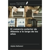 El comercio exterior de Albania a lo largo de los años Paperback – June 21 2022 Spanish edition by Arjeta Hallunovi (Author)