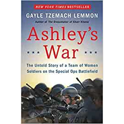 Ashley's War: The Untold Story of a Team of Women Soldiers on the Special Ops Battlefield Hardcover – April 21 2015 by Gayle Tzemach Lemmon (Author)