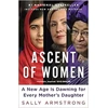 Ascent of Women: A..