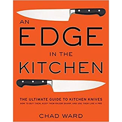 Edge in the Kitchen, An: The Ultimate Guide to Kitchen Knives―How to Buy Them, Keep Them Razor Sharp, and Use Them Like a Pro Hardcover – June 10 20