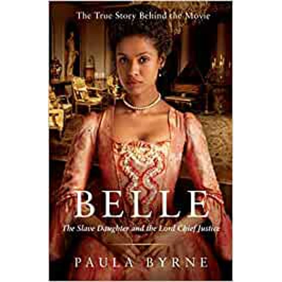Belle: The Slave Daughter and the Lord Chief Justice Paperback – April 29 2014 by Paula Byrne (Author)