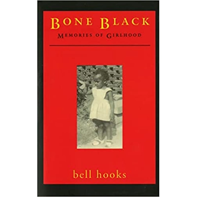 Bone Black: Memories of Girlhood Paperback – Oct. 15 1997 by bell hooks (Author)