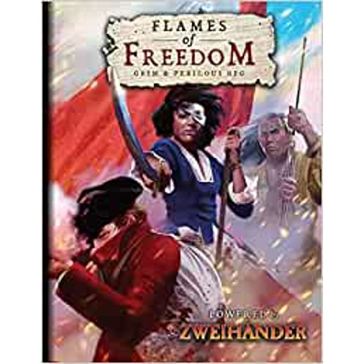 FLAMES OF FREEDOM Grim & Perilous RPG: Powered by ZWEIHANDER RPG Hardcover – Oct. 12 2021 by Richard Iorio (Author), & 5 more