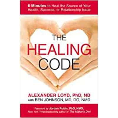 The Healing Code: 6 Minutes to Heal the Source of Your Health, Success, or Relationship Issue Hardcover – Feb. 9 2011 by Alexander Loyd PhD ND (Auth