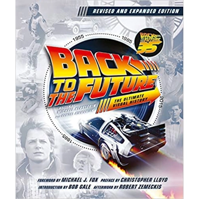 Back to the Future Revised and Expanded Edition: The Ultimate Visual History Hardcover – Nov. 3 2020 by Michael Klastorin (Author), Randal Atamaniu