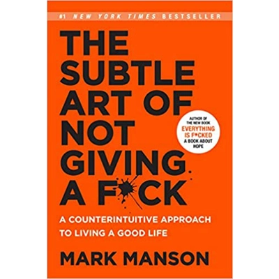 The Subtle Art of Not Giving a F*ck: A Counterintuitive Approach to Living a Good Life Paperback – Sept. 1
