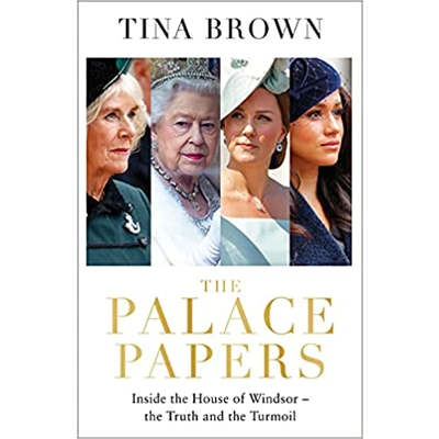 The Palace Papers: Inside the House of Windsor--the Truth and the Turmoil Hardcover – April 26 2022 by Tina Brown (Author)