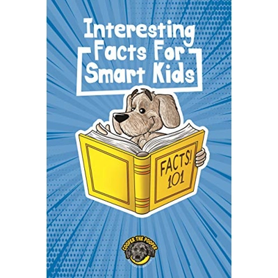 Interesting Facts for Smart Kids: 1,000+ Fun Facts for Curious Kids and Their Families Hardcover – Nov. 8 2020 by Cooper The Pooper (Author)