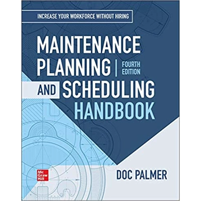 Maintenance Planning and Scheduling Handbook, 4th Edition Hardcover – April 29 2019 by Richard (Doc) Palmer (Author)