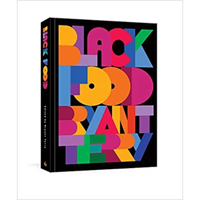Black Food: Stories, Art, and Recipes from Across the African Diaspora [A Cookbook] Hardcover – Oct. 19 2021 by Bryant Terry (Editor)