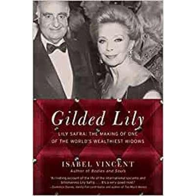 Gilded Lily: Lily Safra: The Making of One of the World's Wealthiest Widows Paperback – Illustrated, June 28 2011 by Isabel Vincent (Author)