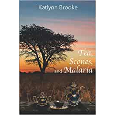 Tea, Scones, and Malaria: A memoir of growing up in Africa Paperback – March 12 2021 by Katlynn Brooke (Author)
