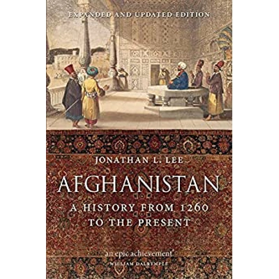 Afghanistan: A History from 1260 to the Present Hardcover – Jan. 15 2019 by Jonathan L. Lee (Author)