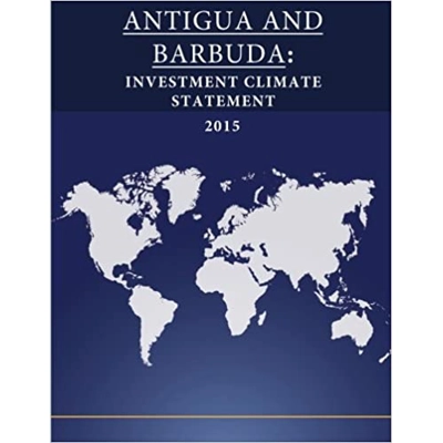 ANTIGUA and BARBUDA: Investment Climate Statement 2015 Paperback – April 14 2016 by United States Department of State (Author), Penny Hill Press (Ed