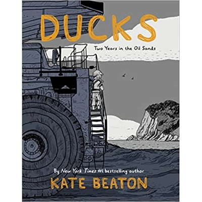 Ducks: Two Years in the Oil Sands Hardcover – Sept. 13 2022 by Kate Beaton (Author)