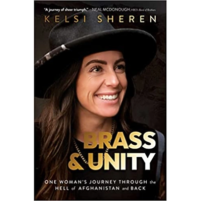 Brass & Unity: One Woman's Journey Through the Hell of Afghanistan and Back Hardcover – July 11 2023 by Kelsi Sheren (Author)