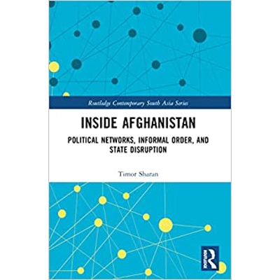 Inside Afghanistan: Political Networks, Informal Order, and State Disruption Paperback – May 31 2023 by Timor Sharan (Author)
