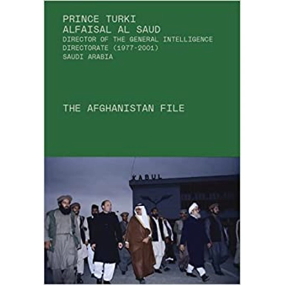 The Afghanistan File Hardcover – Sept. 14 2021 by Turki Al-Faisal Al-Saud (Author), Michael Field (Editor)