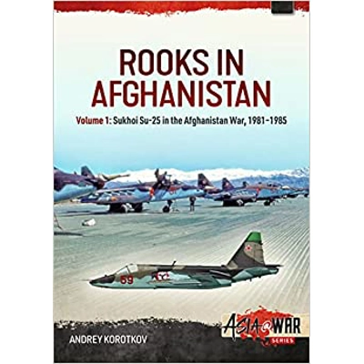 Rooks in Afghanistan: Volume 1 - Sukhoi Su-25 in the Afghanistan War Paperback – March 14 2023 by Andrey Korotkov (Author)