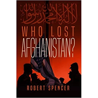 Who Lost Afghanistan Paperback – Sept. 30 2022 by Robert Spencer (Author)
