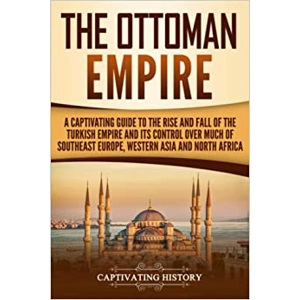 The Ottoman Empire: A Captiv..