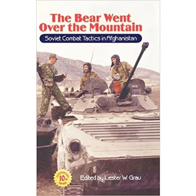 The Bear Went Over the Mountain: Soviet Combat Tactics in Afghanistan by Lieutenant Colonel Lester W Grau (2010-03-10) Hardcover – Jan. 1 1684 by