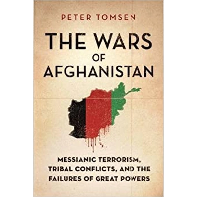 The Wars of Afghanistan: Messianic Terrorism, Tribal Conflicts, and the Failures of Great Powers Hardcover – July 12 2011 by Peter Tomsen (Author)