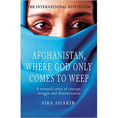 Afghanistan, Where God Only Comes to Weep Paperback – April 4 2002 by Siba Shakib (Author)