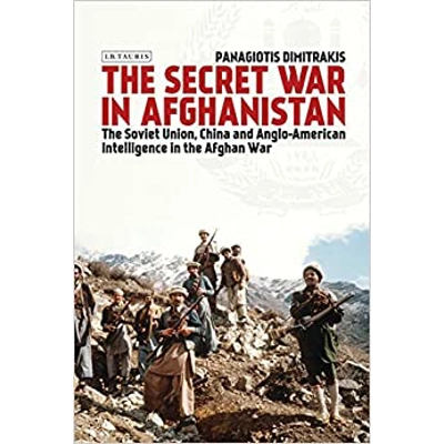 The Secret War in Afghanistan: The Soviet Union, China and Anglo-American Intelligence in the Afghan War Paperback – June 1 2023 by Panagiotis Dimit